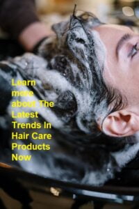 Learn more about The Latest Trends In Hair Care Products Now 3 1 Learn more about The Latest Trends In Hair Care Products Now